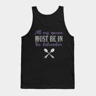 Fibro Shirt Funny My Spoons in The Dishwasher Spoonie Fibromyalgia Lupus Awareness Tank Top